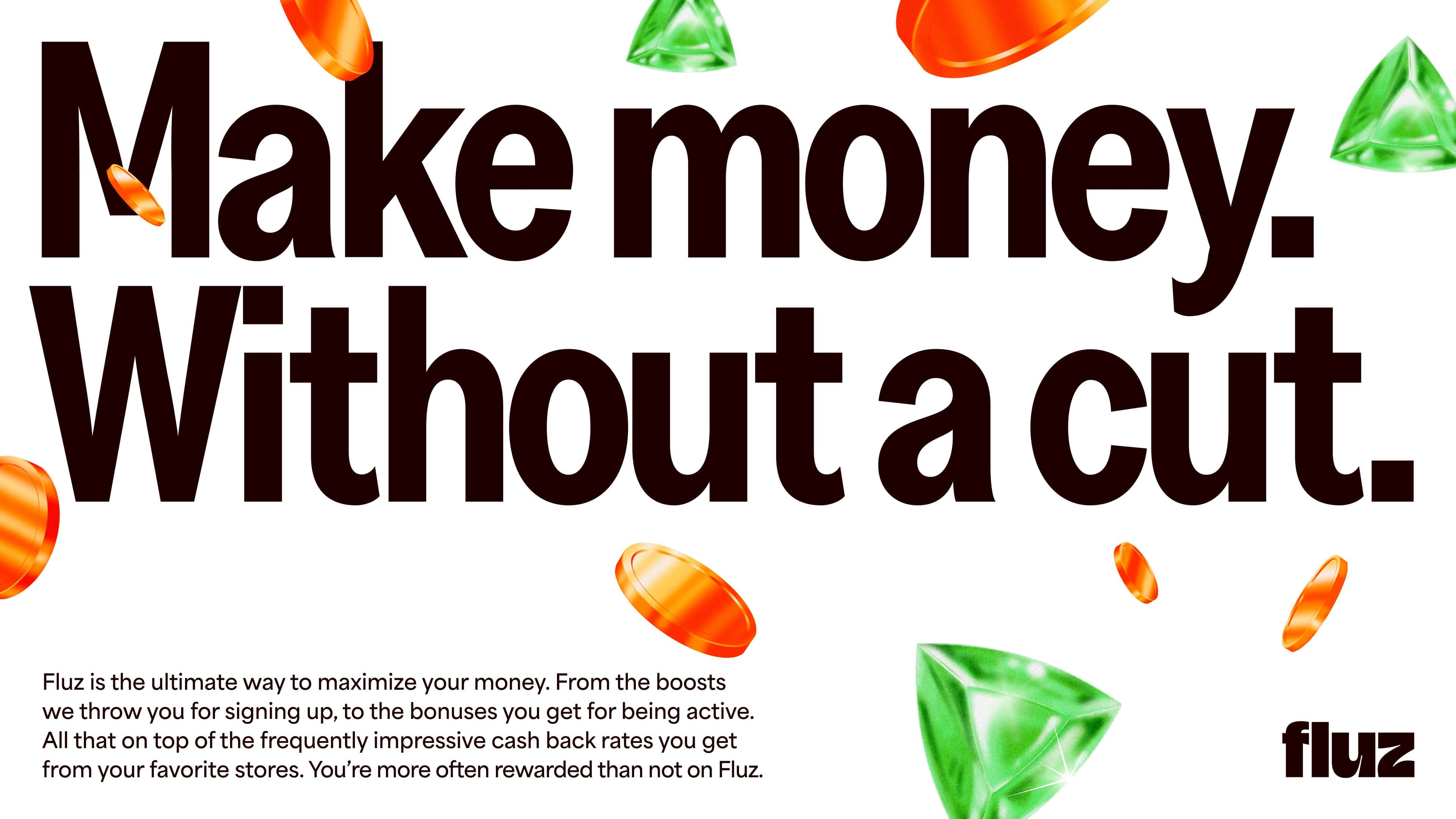 Large bold text reads Make money. Without a cut. Colorful gem shapes are scattered around. Below, smaller text promotes Fluz as a way to maximize money with bonuses and cash back.