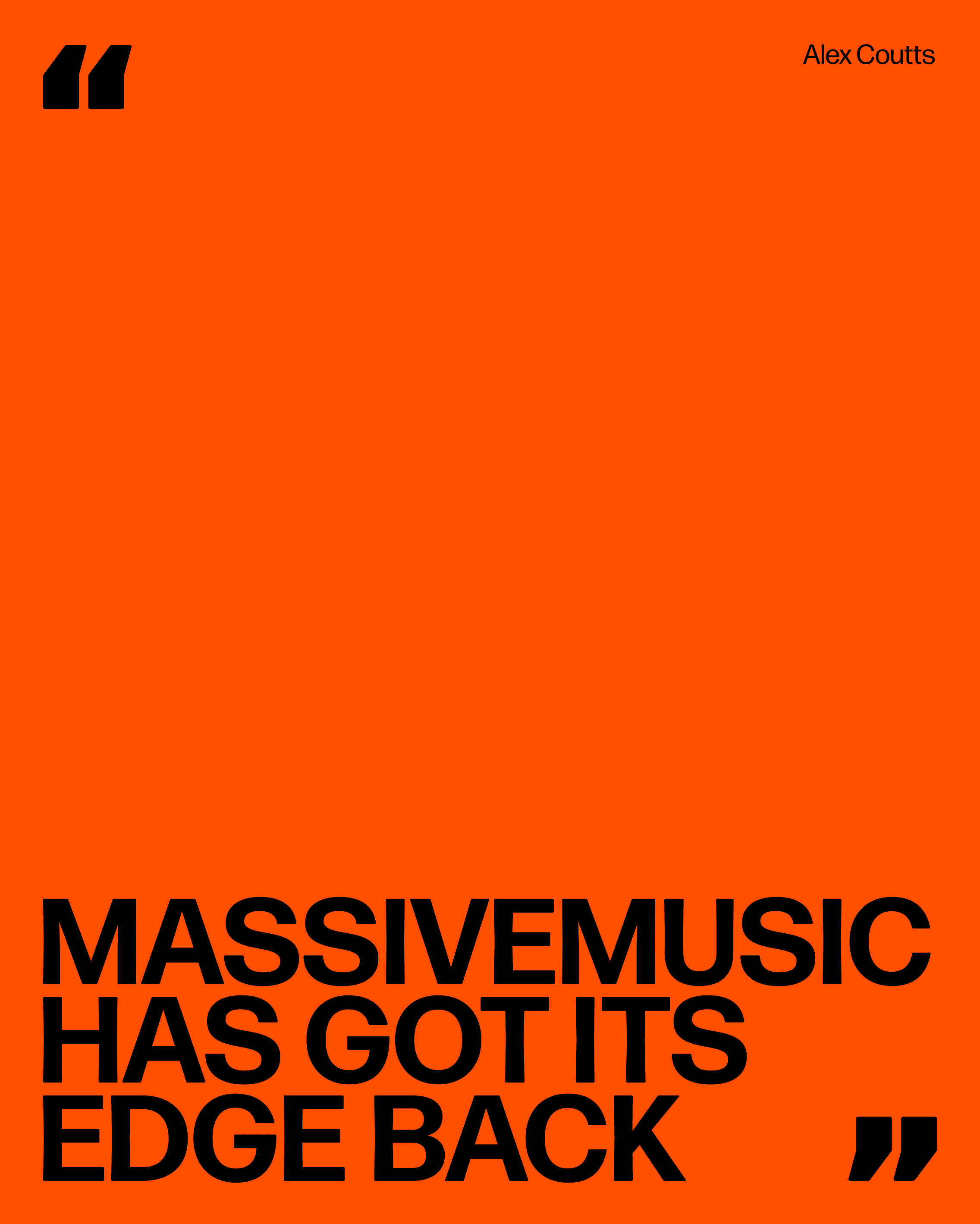 Quote from Alex Coutts: 'MASSIVEMUSIC HAS GOT ITS EDGE BACK,'