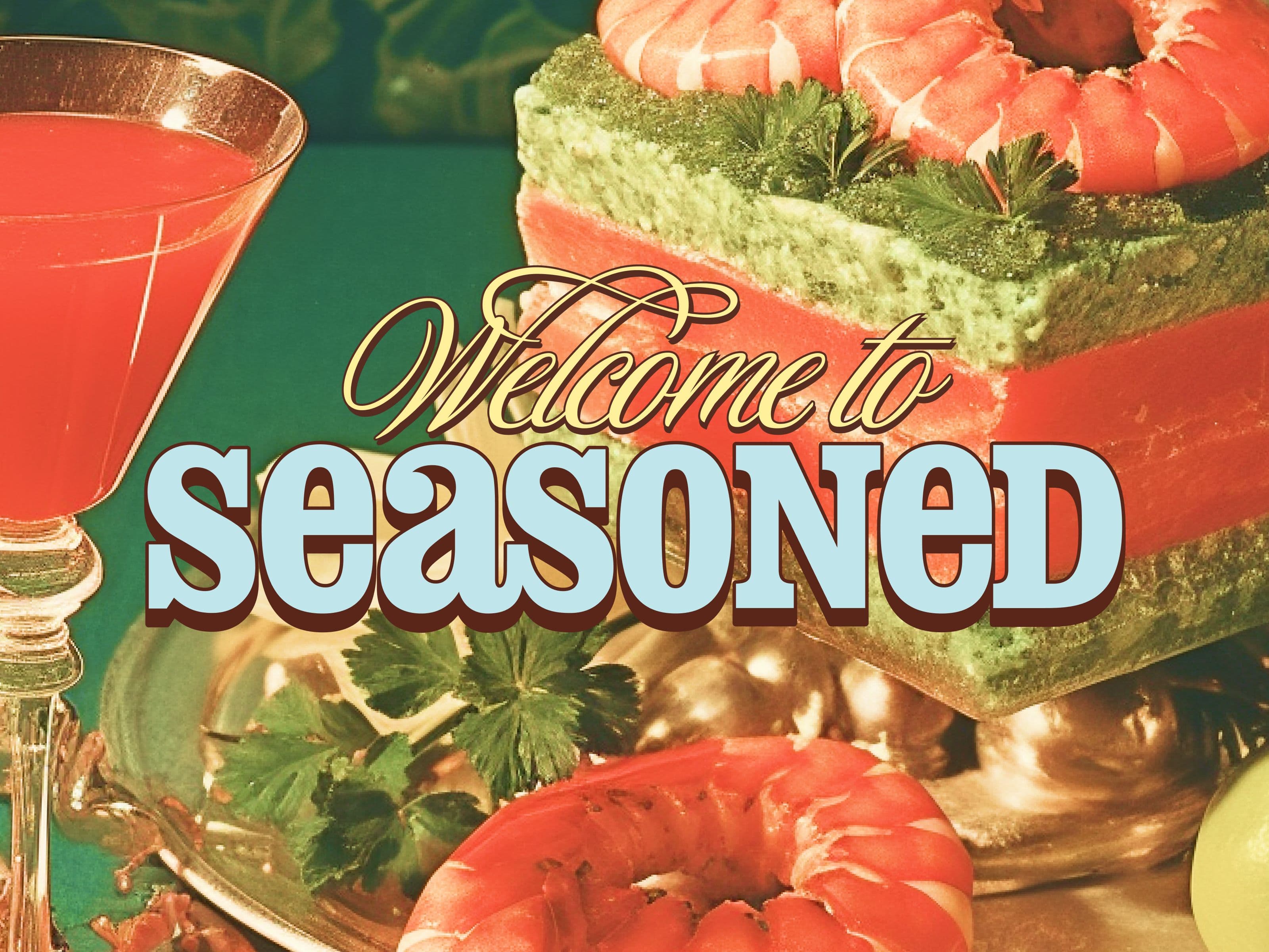 Graphic with the words ‘Welcome to Seasoned over vintage photograph of food.