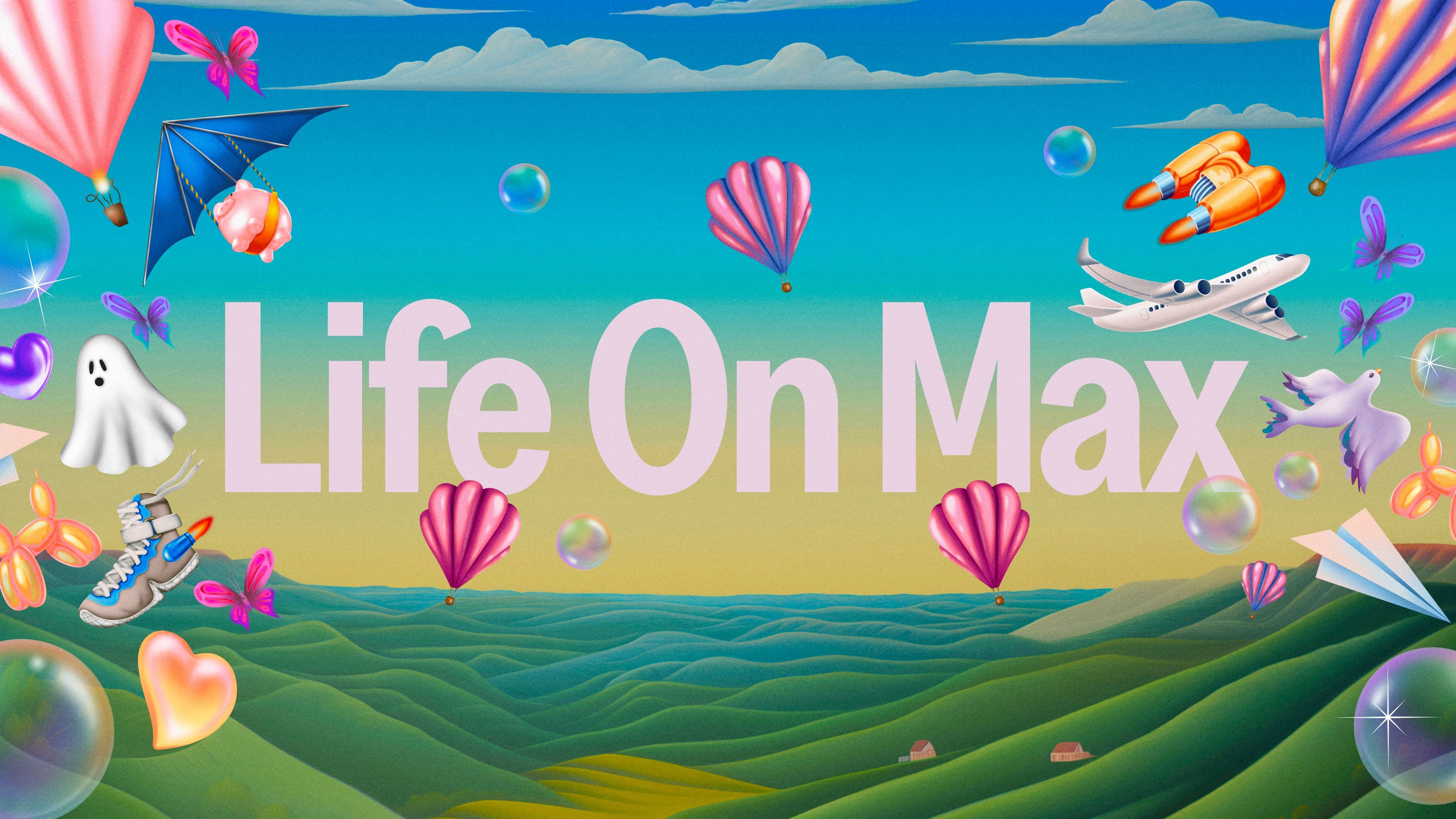Colorful digital artwork with pink text 'Life On Max' centered over green hills and a blue sky, surrounded by whimsical elements like hot air balloons, a ghost, a plane, rockets, and bubbles.