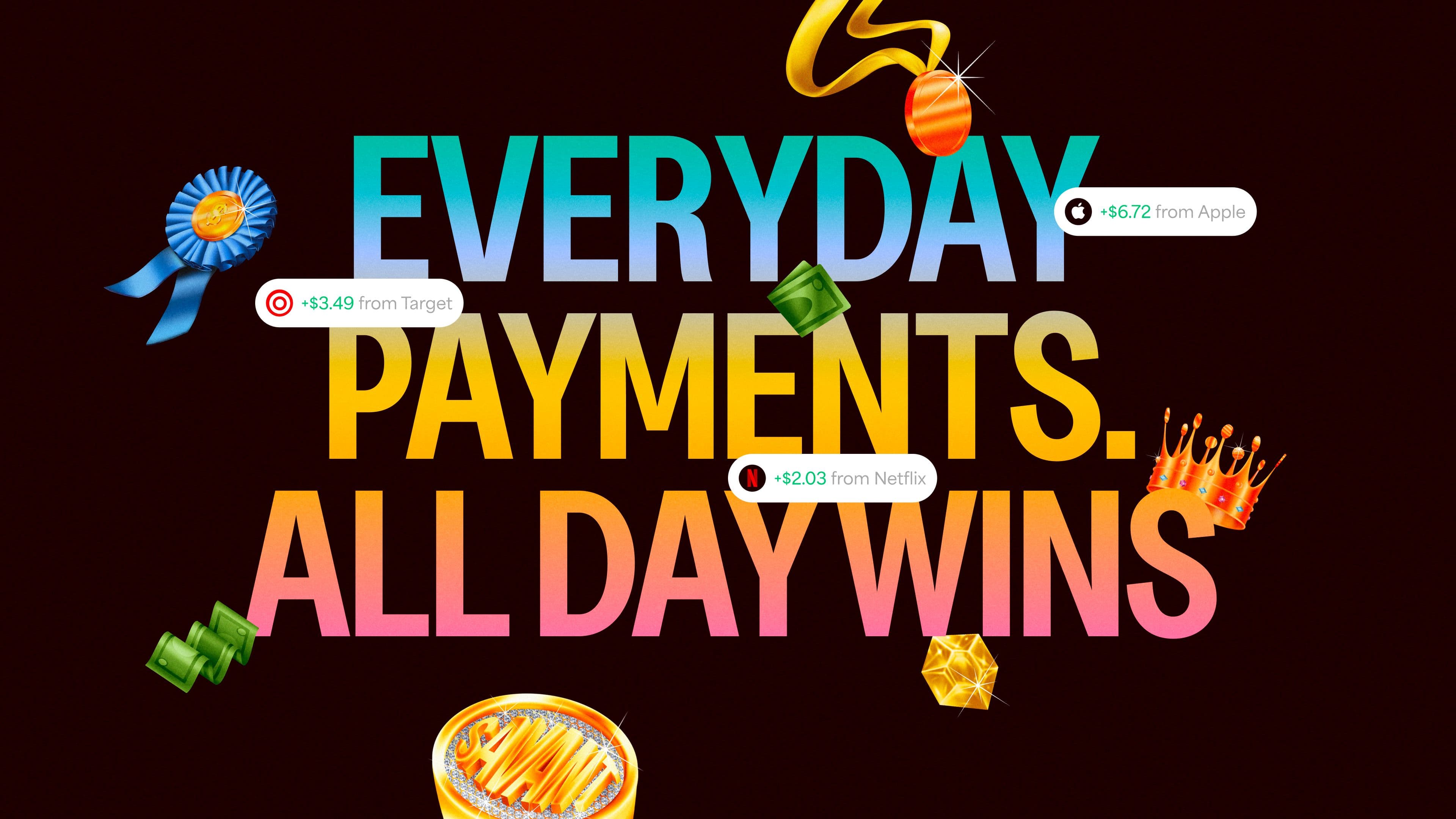 Colorful text reads EVERYDAY PAYMENTS. ALL DAY WINS on a dark background, decorated with digital icons like a ribbon, crown, gold coins, price tags, and payment notifications from Apple, Target, and Netflix.
