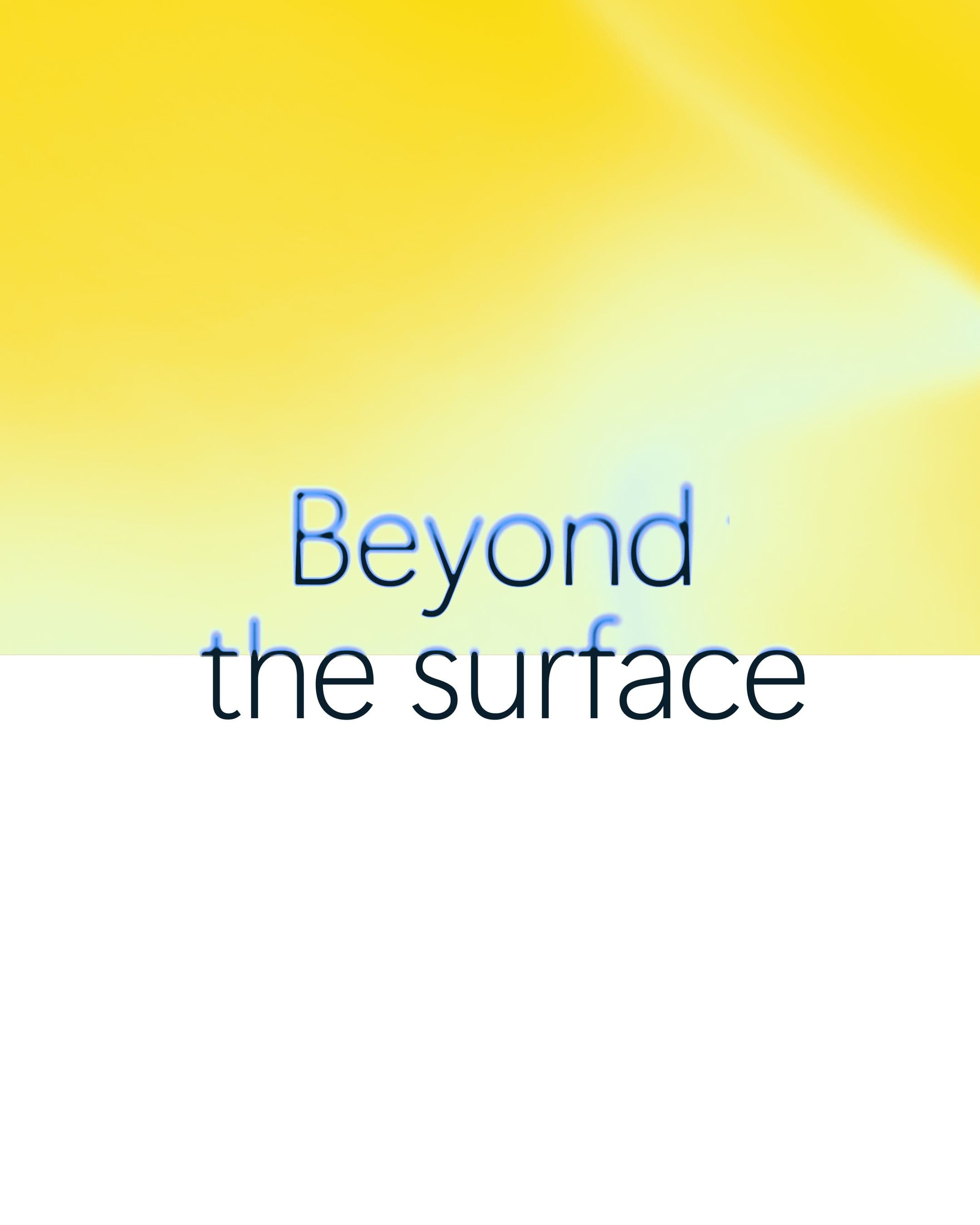 Text 'Beyond the surface' in white with a yellow scanning highlight moving across the letters.